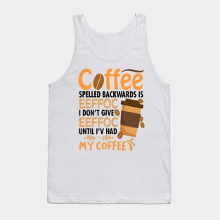 Coffee Spelled Backwards Is Eeffoc Tank Top